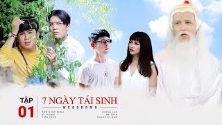 7 Ngày Tái Sinh - Tập 1 | Huỳnh Lập, BB Trần, Sơn Ngọc Minh, Sĩ Thanh, Tiko, Hoàng Kỳ Nam | #7NTS