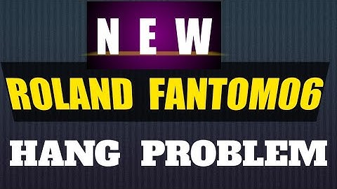 New Roland Fantom06 Hang  Problem || Don