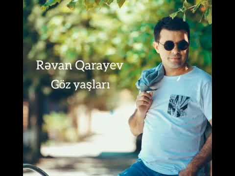 Revan Qarayev goz yaslari