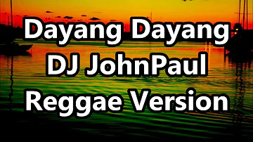 Dayang Dayang - DJ John Paul REGGAE Version