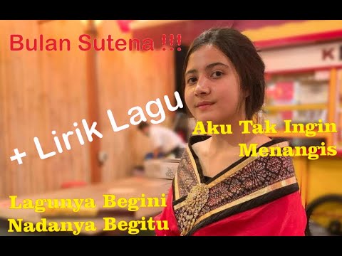 Bulan Sutena -Aku tak ingin menangis