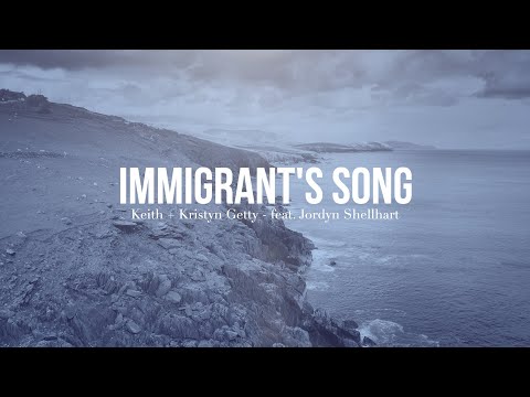 Immigrant’s Song (Official Lyric Video) - Keith & Kristyn Getty ft. Jordyn Shellhart