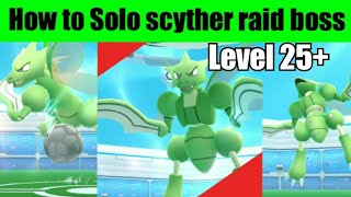 How to SOLO Scyther Raid Boss Level 25+ 