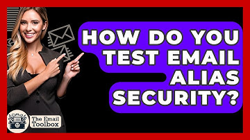 How Do You Test Email Alias Security? - TheEmailToolbox.com