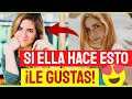 COMO SABER SI LE GUSTAS A UNA MUJER - 7 SEÑALES INFALIBLES