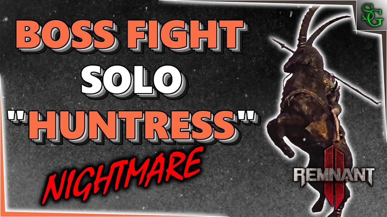 Remnant 2 - Solo Boss Fight - The Huntress (Nightmare Mode)