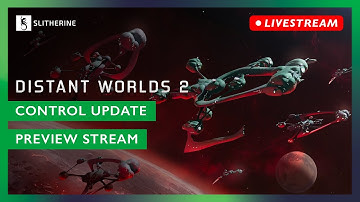 Distant Worlds 2: The Control Update | Preview Stream