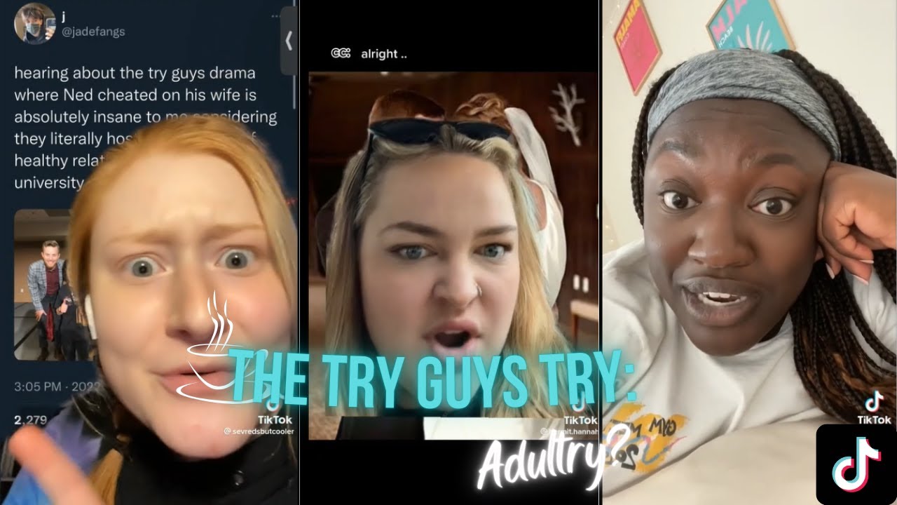 Tik Tok Reacts Ned Fulmer From The Try Guys Cheating Scandal YouTube