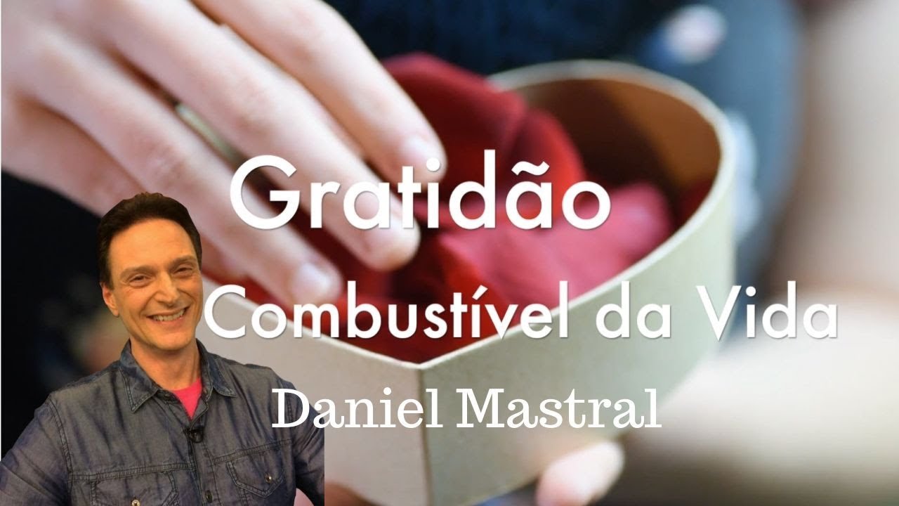 Daniel Mastral – "Gratidão – O Combustível da Vida"