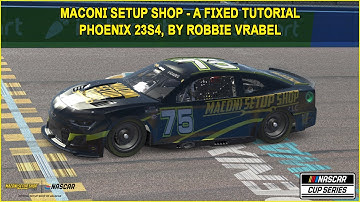 iRacing Fixed NASCAR Series Tutorial: Maconi Setup Shop A Fixed Cup Series at Phoenix 23S4.