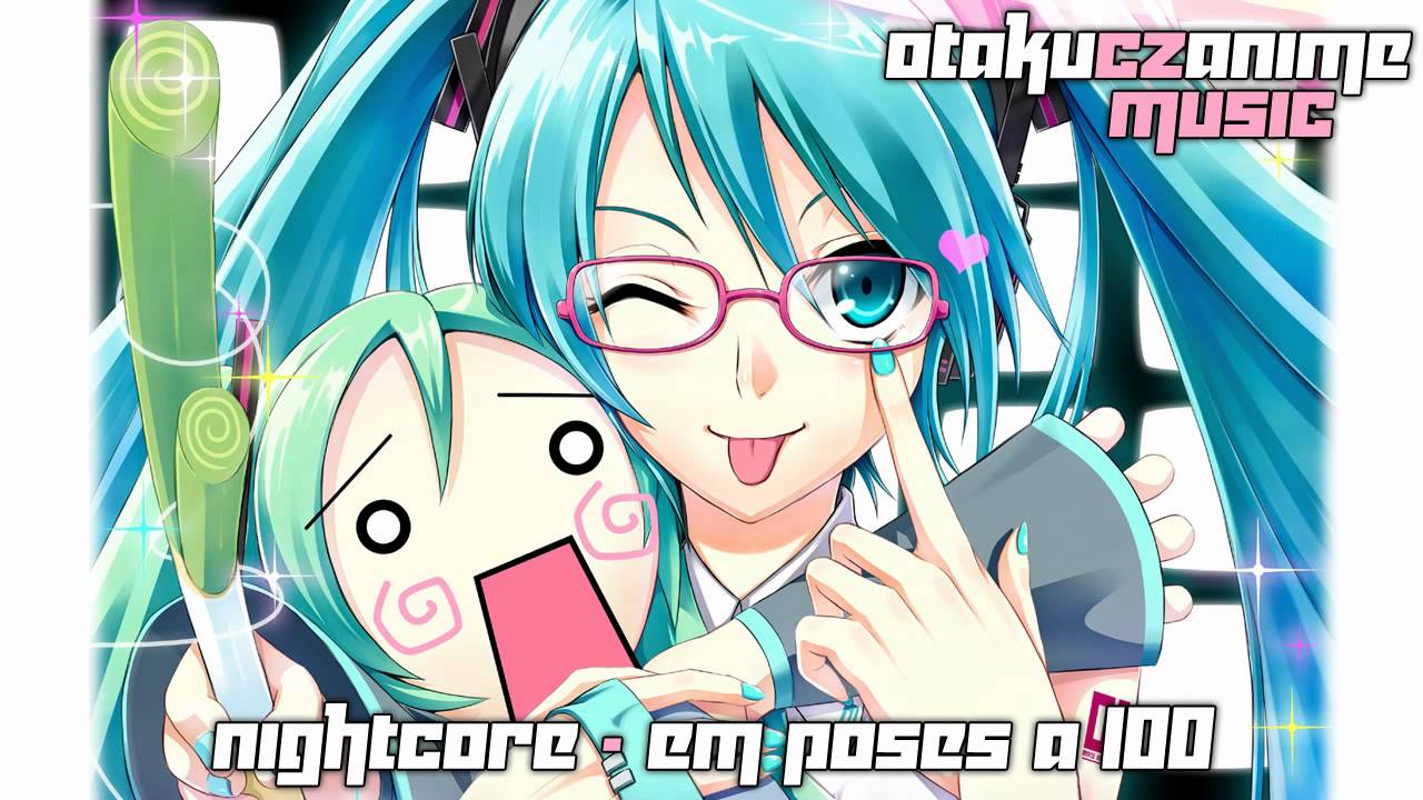 Nightcore - Em Poses A 100