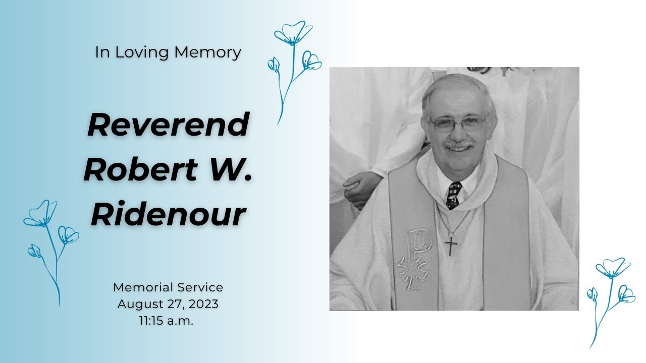 Memorial Service for Reverend Robert W. Ridenour - YouTube