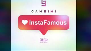 Gambimi - Instafamous (Audio)