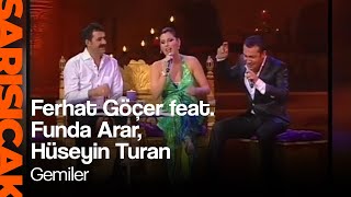 Ferhat Göçer feat. Funda Arar, Hüseyin Turan - Gemiler (Sarı Sıcak) Resimi