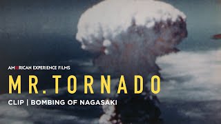 Bombing of Nagasaki | Mr. Tornado | American Experience | PBS