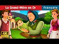 La Grand-Mère en Or | Golden Godmother Story | Contes De Fées Français