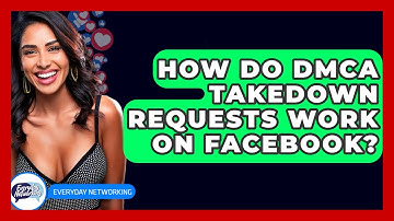 How Do DMCA Takedown Requests Work On Facebook? - Everyday-Networking