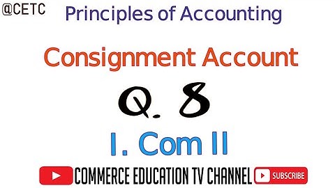 Consignment account/ Principles of Accounting/I.Com
