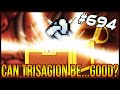 Can Trisagion Be...Good? - The Binding Of Isaac: Afterbirth+ #694
