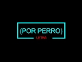 Sebastián Yatra - Por Perro ft. Luis Figueroa, Lary Over (Letra)