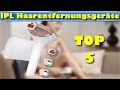 Die 5 besten IPL Haarentfernungsgeräte - Welches ist das beste IPL Haarentfernungsgerät?