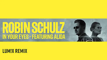 ROBIN SCHULZ FEAT. ALIDA - IN YOUR EYES [LUM!X REMIX] (OFFICIAL AUDIO)