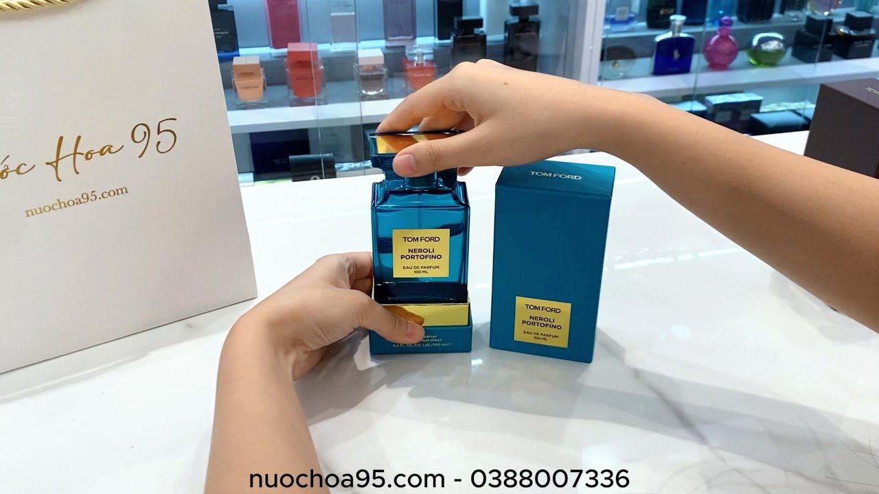 NƯỚC HOA TOM FORD NEROLI PORTOFINO | Mở hộp trực tiếp tại Nước Hoa 95