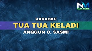 Tua Tua Keladi Karaoke | Anggun C. Sasmi