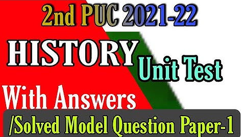 2nd PUC 2021-22 | HISTORY | Unit Test With Answers/Solved Model Question Paper-1