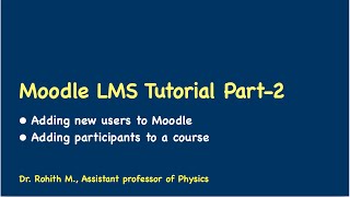 Moodle LMS Tutorial (Part-2: Adding users to moodle and participants to a course)