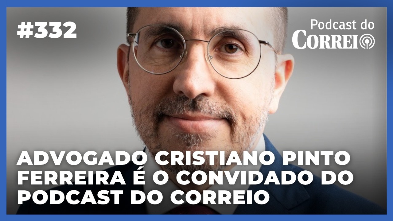 Fundador da casa do advogado em Brasília: Cristiano Pinto Ferreira participa do Podcast do Correio - 