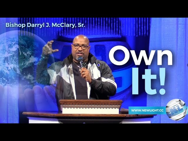 Own It!  |  Bishop Darryl J. McClary, Sr.  |  www.newlight.cc
