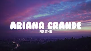 Ariana Grande - breathin (Lyrics)