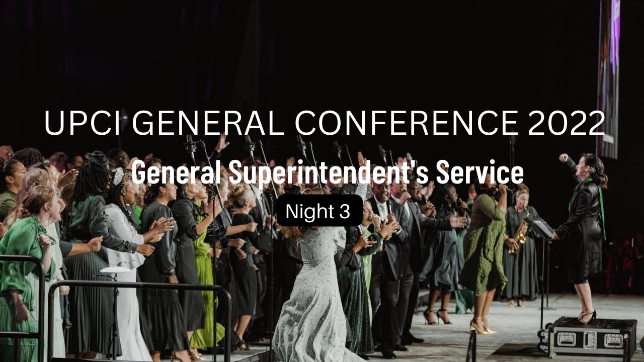 UPCI General Conference 2022 General Superintendent's Service Night