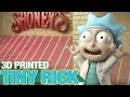 Tiny rick   3d printing more fan requested rick and morty stuff