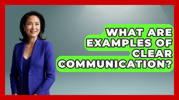 What Are Examples Of Clear Communication? - Customer Support Coach