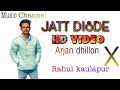 Jatt disde full arjan dhillon new song punjabi