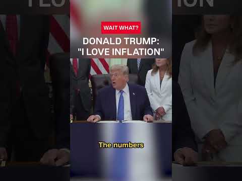 Donald Trump: I love inflation
