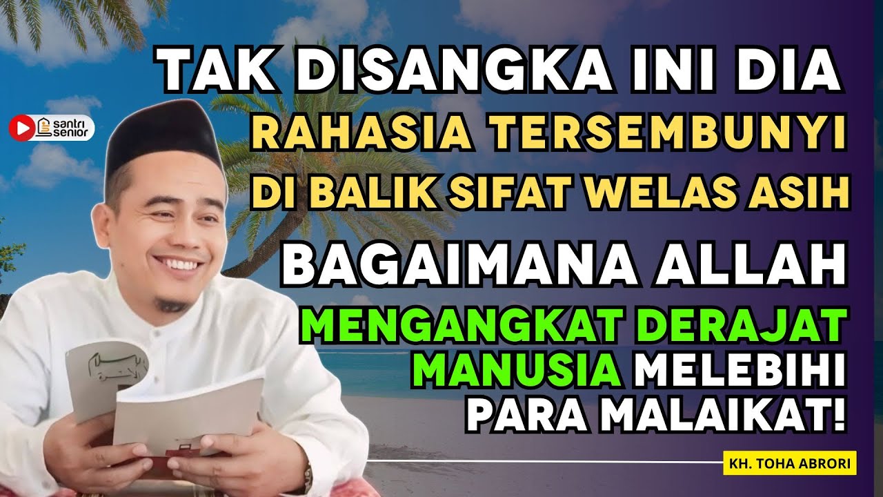 RAHASIA TERSEMBUNYI DIBALIK SIFAT WELAS ASIH YANG TIDAK DIKETAHUI BANYAK ORANG! KH. TOHA ABRORI
