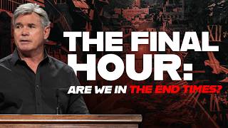 The Final Hour - Are We In The End Times