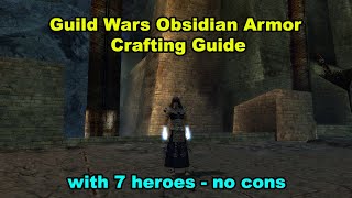 Guild Wars - Obsidian Armor Crafting Guide[Forge Run] - 7 heroes [ no cons required]