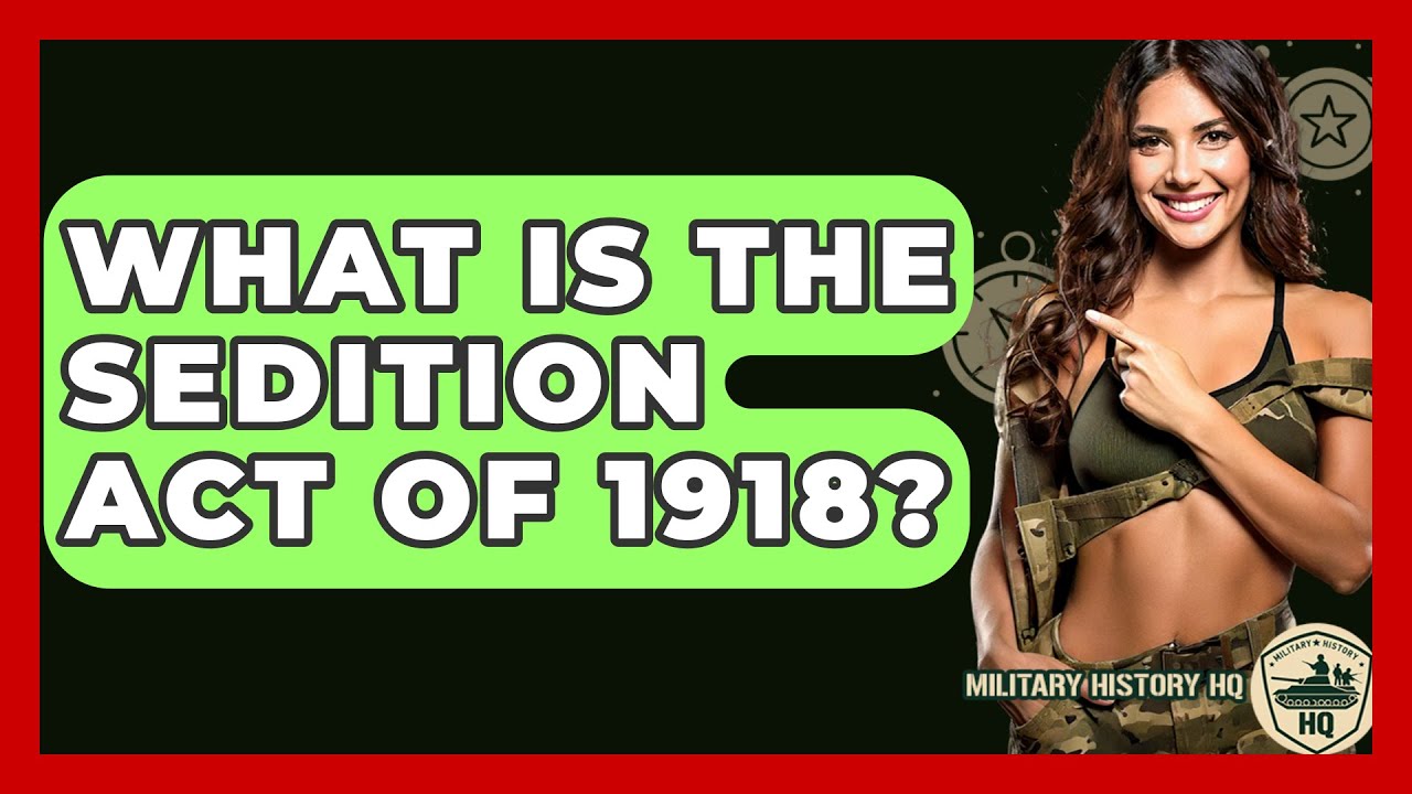What Is The Sedition Act Of 1918? - Military History HQ