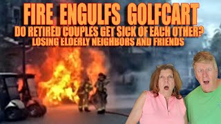 Retired Couples Growing Apart, Fire Engulfs Golfcart, and More