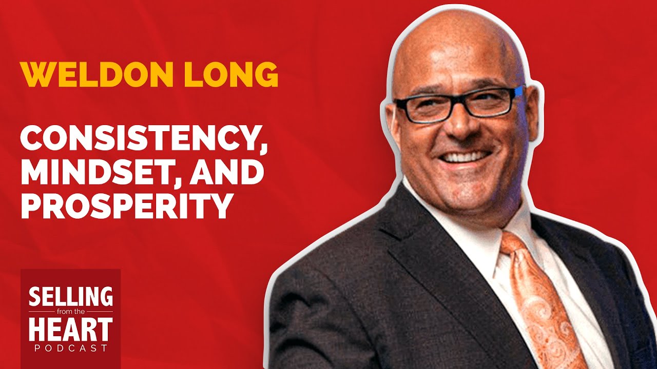 Consistency, Mindset, and Prosperity with Weldon Long Consistency, Mindset, and Prosperity with Weldon Long