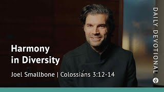 Harmony In Diversity  Colossians 31214  Our Daily Bread  Devotional