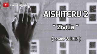 AISHITERU 2 - Zivilia (cover \u0026 lirik) by Adlani Rambe