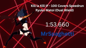 Kill La Kill IF - Ryuko Matoi (Dual Wield) (100 Covers Challenge) Speedrun 1:53.660