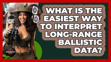 What Is The Easiest Way To Interpret Long-range Ballistic Data? - The Marksman