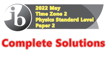 IB Physics Exam Paper Solutions | 2022 May Time Zone 2 | Standard Level | Paper 2