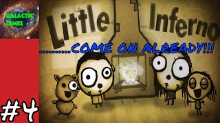 JUST PASSING TIME | Little Inferno Part #4